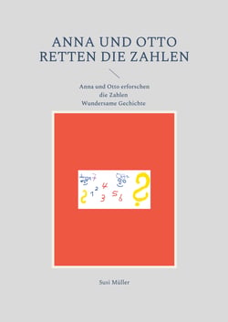 Anna und Otto retten die Zahlen - Wundersame Geschichte