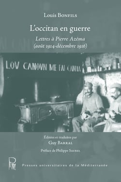 L’occitan en guerre - Louis Bonfils - Lettres à Pierre Azema (août 1914-décembre 1916)