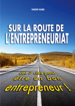 Sur la route de l'entrepreneuriat - Les 7 clés pour être un bon entrepreneur !