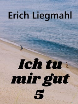 Ich tu mir gut 5