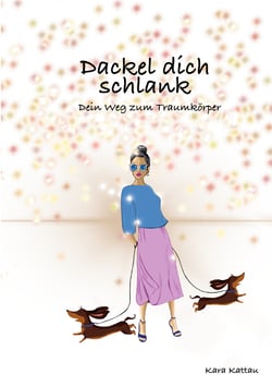 Dackel dich schlank - Dein Weg zum Traumkörper