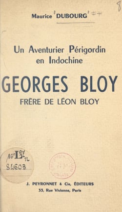 Un aventurier périgordin en Indochine : Georges Bloy, frère de Léon Bloy