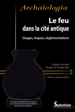 Le feu dans la cité antique - Usages, risques, réglementations
