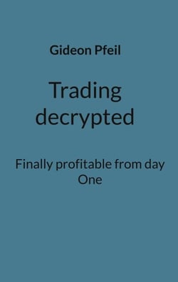 Trading decrypted - Finally profitable from day One
