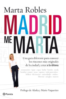Madrid me Marta - Una guía diferente para conocer los rincones más originales de la ciudad y estar