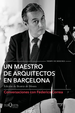 Un maestro de arquitectos en Barcelona - Conversaciones con Federico Correa