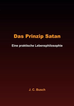 Das Prinzip Satan - Eine praktische Lebensphilosophie