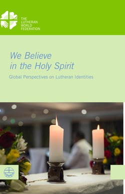 We Believe in the Holy Spirit - Global Perspectives on Lutheran Identities