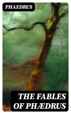 The Fables of Phædrus - Literally translated into English prose with notes