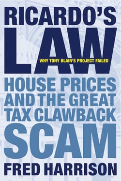 Ricardo's Law - House Prices And The Great Tax Clawback Scam