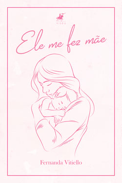 Ele me fez mãe