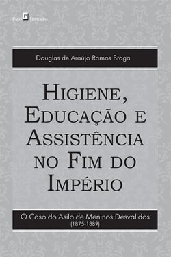 Higiene, educação e assistência no fim do império - O caso do asilo de meninos desvalidos (1875-1889)