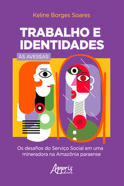 Trabalho e Identidades às Avessas: - Os Desafios do Serviço Social em uma Mineradora na Amazônia Paraense