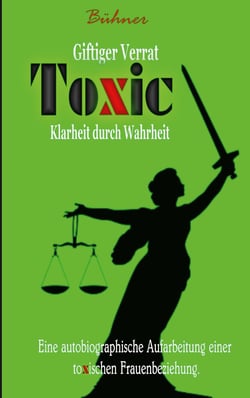 Toxic - Giftiger Verrat; Klarheit durch Wahrheit