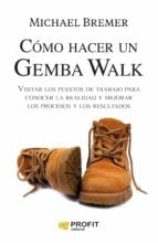 Como hacer un Gemba Walk - Visitar los puestos de trabajo para conocer la realidad y mejorar los procesos y los resultados
