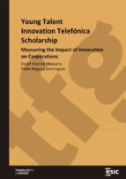 Young Talent Innovation Telefónica Scholarship. Measuring the Impact of Innovation on Corporations