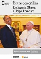 Entre dos orillas - De Barack Obama al Papa Francisco