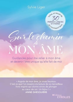 Sur le chemin de mon âme - Guidances pour me relier à mon âme et devenir l'être unique qu'elle fait de moi