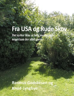 Fra USA og Rude Skov - Det nytter ikke at lade modet falde; noget kan der altid gøres