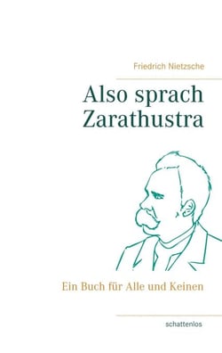 Also sprach Zarathustra - Ein Buch für Alle und Keinen