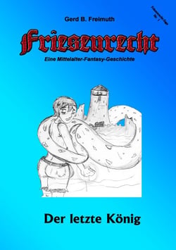 Friesenrecht - Akt I Revisited - Der letzte König