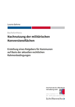 Nachnutzung der militärischen Konversionsflächen - Erstellung eines Ratgebers für Kommunen auf Basis der aktuellen rechtlichen Rahmenbedingungen