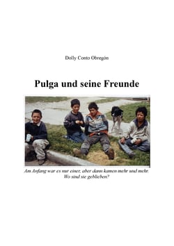 Pulga und seine Freunde - Am Anfang war es nur einer, aber dann kamen mehr und mehr. Wo sind sie geblieben?