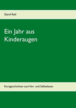 Ein Jahr aus Kinderaugen - Kurzgeschichten zum Vor- und Selbstlesen