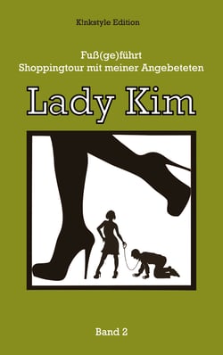Fuß(ge)führt: - Shoppingtour mit meiner Angebeteten - Lady Kim