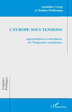L'Europe sous tensions - Appropriation et contestation de l'intégration européenne