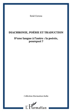Diachronie, poésie et traduction - D'une langue à l'autre : la poésie, pourquoi ?