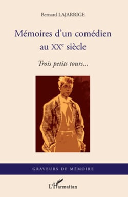 Mémoires d'un comédien au XX° siècle - Trois petits tours...
