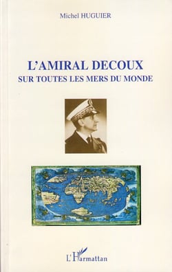 L'Amiral Decoux - Sur toutes les mers du monde