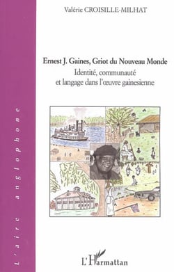 Ernest J. Gaines, Griot du Nouveau Monde - Identité, communauté et langage dans l'oeuvre gainesienne