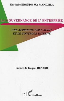 La gouvernance de l'entreprise - Une approche par l'audit et le contrôle interne