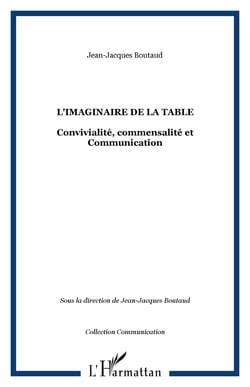 L'imaginaire de la table - Convivialité, commensalité et Communication