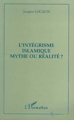 L'intégrisme islamique mythe ou réalité?