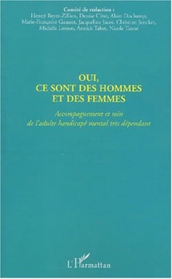 OUI, CE SONT DES HOMMES ET DES FEMMES - Accompagnement et soin de l'adulte handicapé mental très dépendant