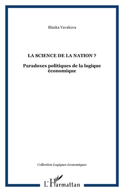 LA SCIENCE DE LA NATION ? - Paradoxes politiques de la logique économique