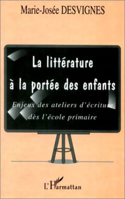 LA LITTERATURE A LA PORTEE DES ENFANTS - Enjeux des ateliers d'écriture dès l'école primaire