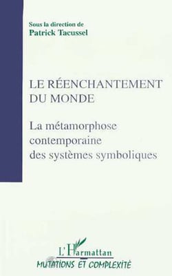 Le réenchantement du monde - La métamorphose contemporaine des systèmes symboliques - Tome 2 - "Sociologies IV"