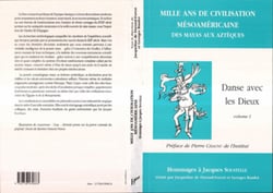 Mille ans de civilisation méso-américaine - Des Mayas aux Aztèques - Tome 1 - Danse avec les dieux. Hommages à J. Soustelle
