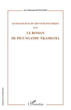 Les ressources du discours polémique - Dans le roman de Pius Ngandu Nkashama