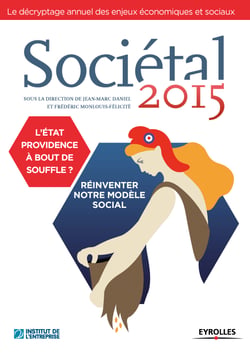 Sociétal 2015 - L'Etat Providence à bout de souffle ? - Réinventer notre modèle social