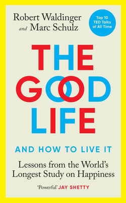 The Good Life - The life-changing bestseller on how to find happiness