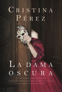 La dama oscura - La vida de Æmilia Bassano Lanyer, la mujer que Shakespeare amó en secreto y lo inspiró a escribir sus obras más famosas