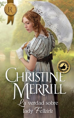 La verdad sobre lady Felkirk - El mejor regalo para San Valentín, una novela de Harlequin