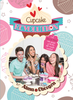 Cupcake Revolution - Las recetas más guays y fáciles del mundo mundial