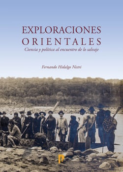 Exploraciones orientales - Ciencia y política al encuentro de lo salvaje
