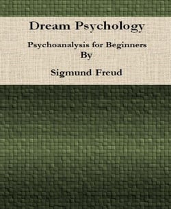 Dream Psychology: Psychoanalysis for Beginners By Sigmund Freud